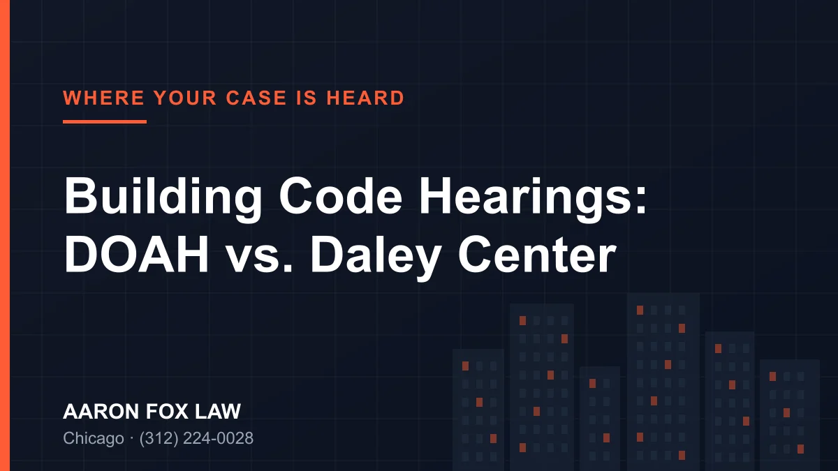 Chicago Building Code Hearings: DOAH vs. Daley Center