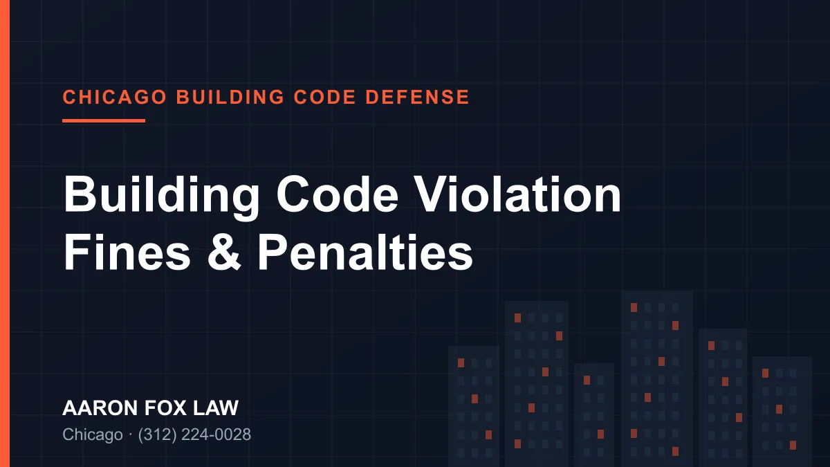Chicago Building Code Violation Fines: What Owners Face