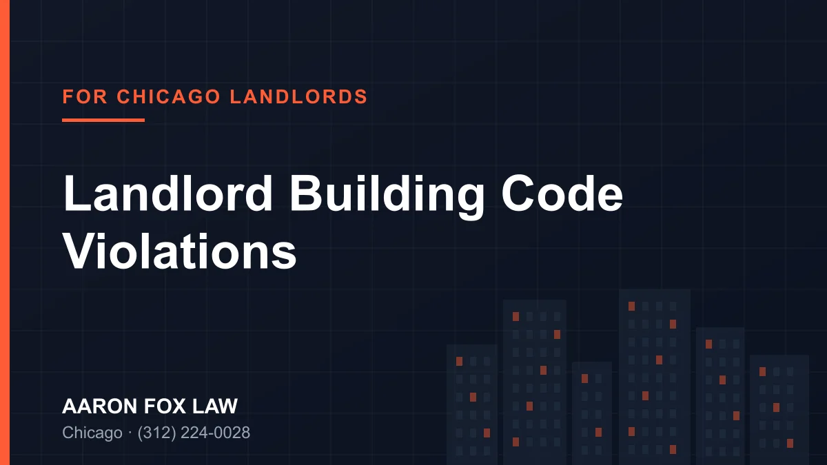 Chicago Landlord Building Code Violation Guide | Aaron Fox Law